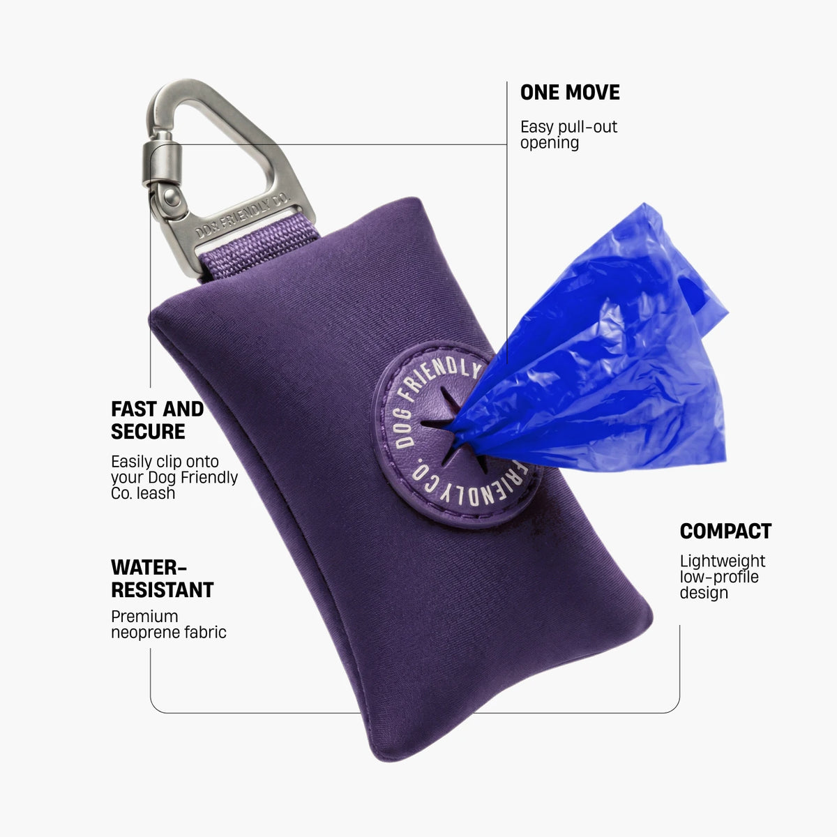 Indigo poop bag holder. One move: easy pull-out opening. Fast and secure: easily clips onto your Dog Friendly Co. leash. Water-resistant: premium neoprene fabric. Compact: lightweight, low-profile design.